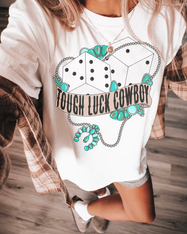 Tough Luck Cowboy Tee