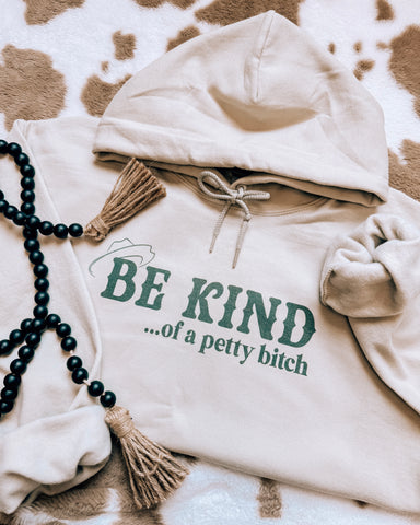 Be Kind... Of A Petty B*tch Hoodie & Tee